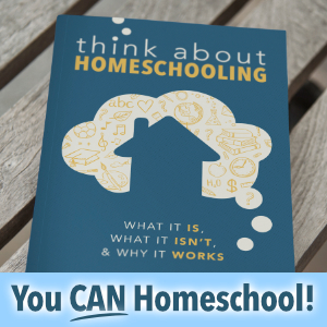 Think About Homeschooling book cover image - You Can Homeschool!
