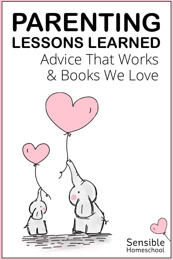 Lessons And Advises The Sensible Homeschool - Parenting Lessons Learned: Advice That Works ...